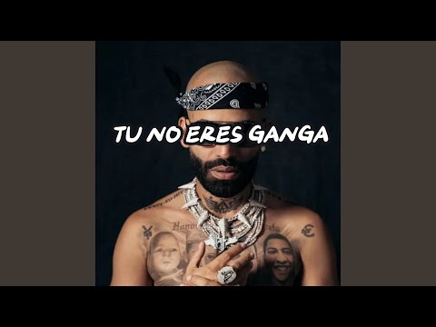 Tu No Eres Ganga