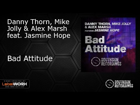Danny Thorn, Mike Jolly & Alex Marsh feat. Jasmine Hope - Bad Attitude [Southside Recordings]