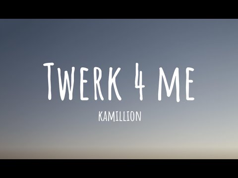 KaMillion - Twerk 4 Me (Lyrics) | so darling darling twerk for me