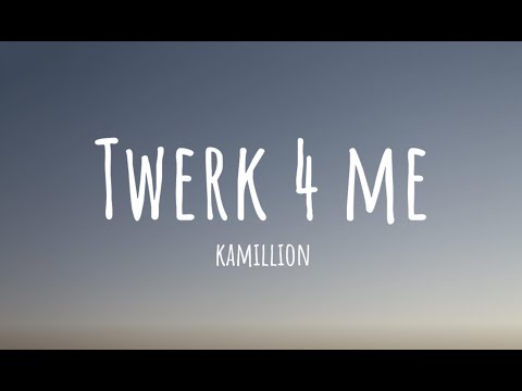 KaMillion – Twerk 4 Me (Lyrics) | so darling darling twerk for me