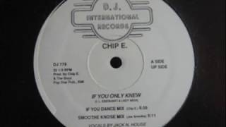 Chip E. - If You Only Knew (IF YOU DANCE MIX)