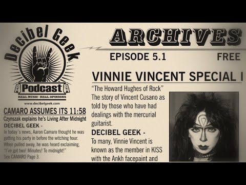 Vinnie Vincent Special I: Decibel Geek Podcast - Epsiode 5.1