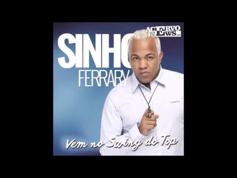 Sinho Ferrary - Vem no Swing do Top 2016 [CD Completo]
