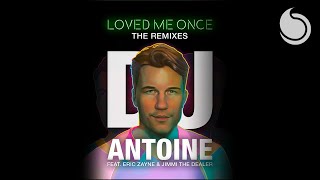 DJ Antoine Ft. Eric Zayne &amp; Jimmi The Dealer - Loved Me Once (Thomas Gold Remix)