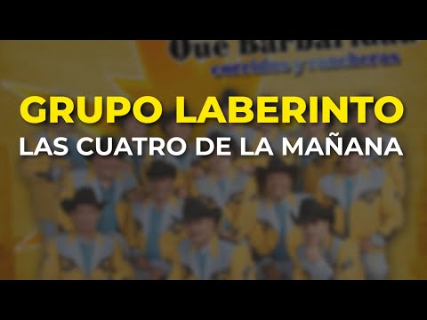 Grupo Laberinto - Las Cuatro de la Mañana (Audio Oficial)