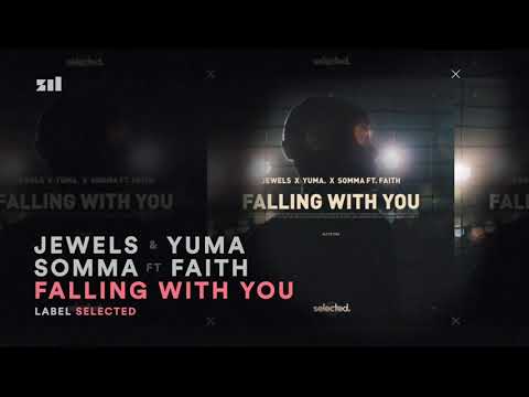 Jewels, Yuma., Somma - Falling With You Ft. Faith