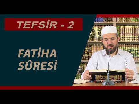 Tefsir 1 - Fatiha Sûresi - İhsan Şenocak Hoca
