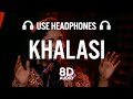 Khalasi (8D AUDIO) | Aditya Gadhvi x Achint