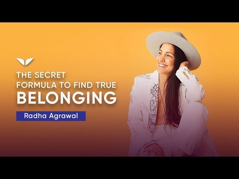 真の帰属を見つけるための秘密のフォーミュラ｜ラダAgrawal (The Secret Formula To Find True Belonging | Radha Agrawal)