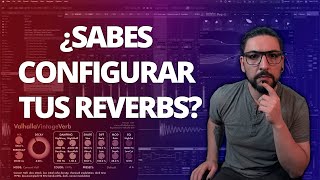 ¿QUERÉS LOGRAR REVERB PROFESIONALES? Los 4 parámetros básicos que transformarán tus mezclas