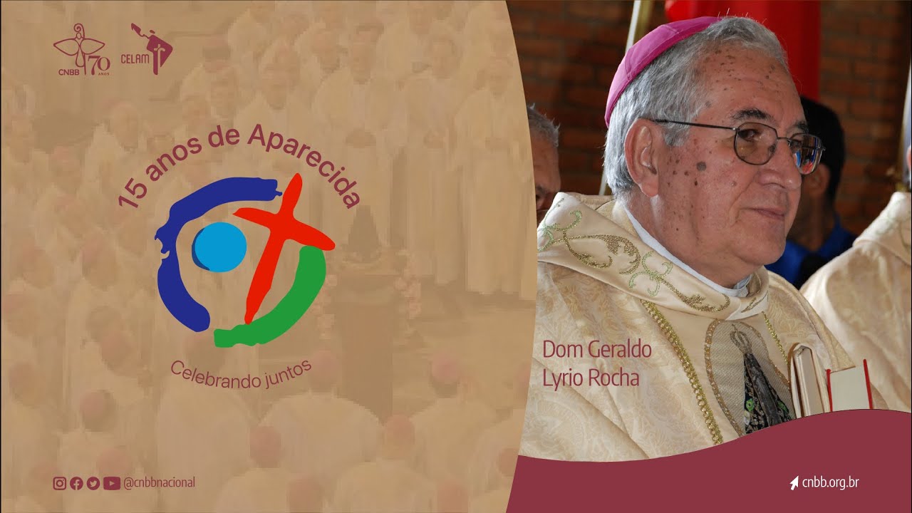 15 anos de Aparecida - Dom Geraldo Lyrio Rocha