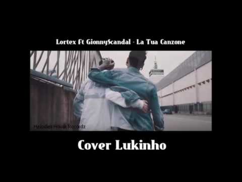 LORTEX Feat. GIONNYSCANDAL - LA TUA CANZONE Cover Gimar