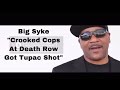 BIG SYKE “Cops At Death Row Got 2Pac Shot”