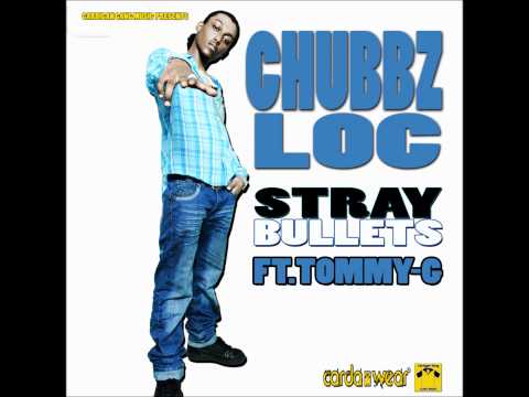 CHUBBZ LOC - STRAY BULLETS FT . TOMMY-G