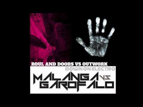 Alex Garofalo - ROUL AND DOORS VS OUTWORK - Down On Electro (MALANGA VS GAROFALO) Mash Up