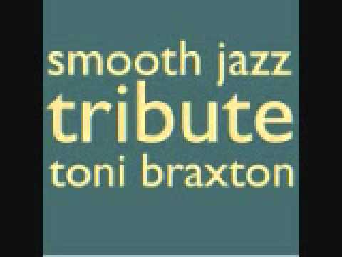 Another Sad Love Song - Toni Braxton Smooth Jazz Tribute