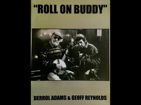 Roll on Buddy - Derroll Adams & Geoff Reynolds. BBC TV documentary 1993.