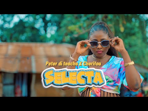 Peter Di Teacha Ft. Cherifou - SELECTA - (Official Video)
