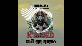 Kalu Sudu Adare RAP Remix  Kaizer Kaiz  SITHIJA JA