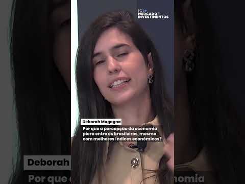Deborah Magagna explica porque a percepção da economia piorou entre os brasileiros