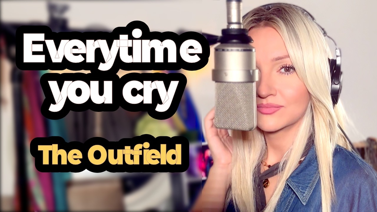 Everytime You Cry - The Outfield (Alyona)