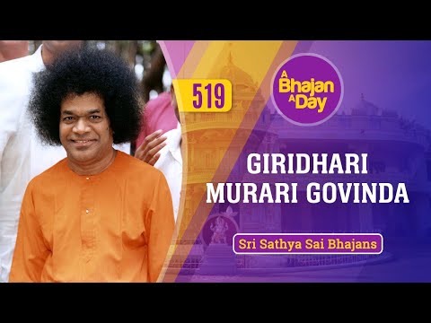 519 - Giridhari Murari Govinda | Sri Sathya Sai Bhajans