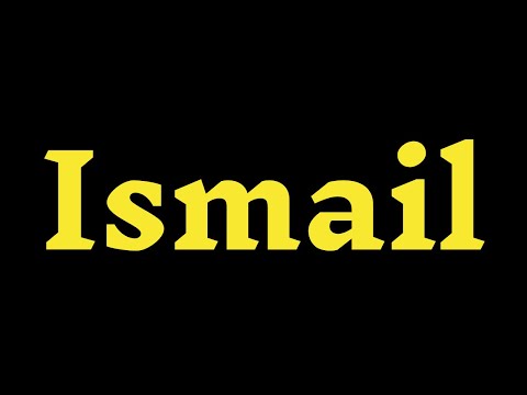 How To Pronounce “Ismail" Correctly? How to say “Ismail"?