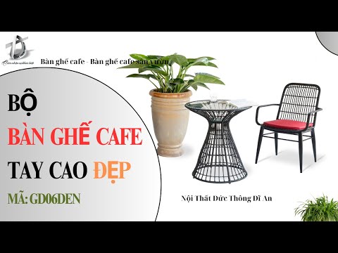 hình ảnh Video giới thiệu sản phẩm Bộ Bàn Ghế Cafe Tay Cao Đẹp GD06DEN | Nội Thất Đức Thông Dĩ An 14