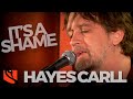It's A Shame | Hayes Carll