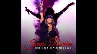 Jenni Rivera - Quisieran Tener Mi Lugar