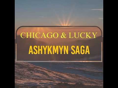 CHICAGO & LUCKY - ASHYKMYN SAGA ( SLOWED REVERB VERSION 2022)