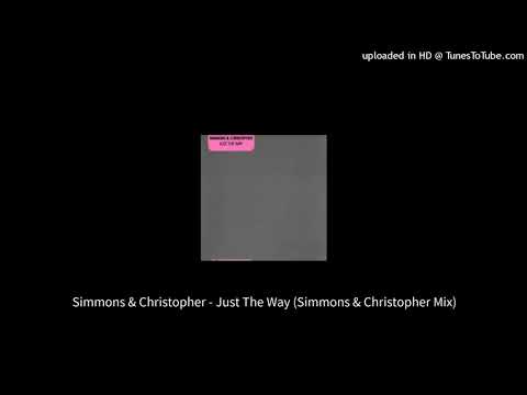 Simmons & Christopher - Just The Way (Simmons & Christopher Mix)