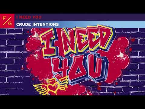 Crude Intentions - I Need You