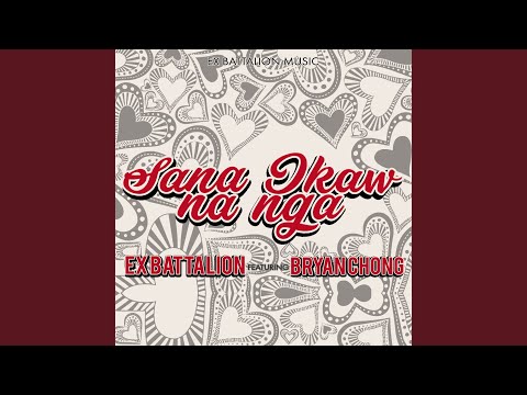 Sana Ikaw Na Nga (feat. Bryan Chong)