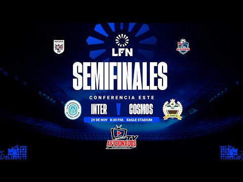 ⚽ LFN: SEMIFINAL IDA / Inter Panama vs FC Cosmos ND, 29 Nov 2025