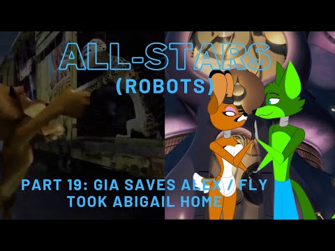 "All-Stars" (Robots) Part 19 - Gia Saves Alex / Fly Took Abigail Home
