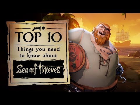 Official Top 10 Things You Need To Know About Sea of Thieves... So Far