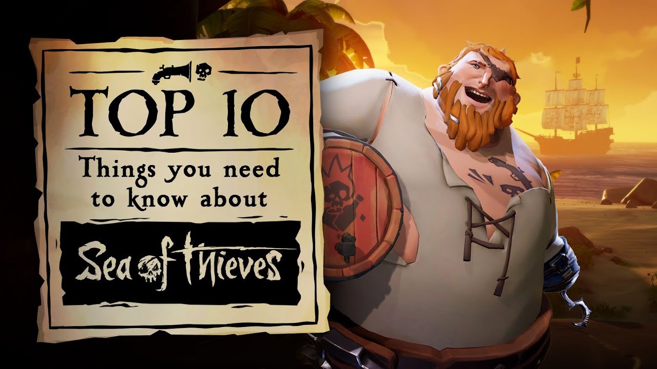 Official Top 10 Things You Need To Know About Sea of Thieves... So Far - YouTube