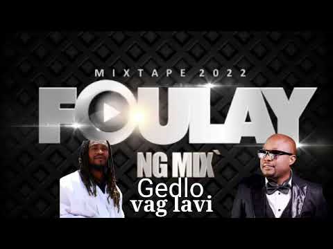 MIXTAPE NO FOULAY 2022  - DJ NG MIX FT VAG LAVI PEYIA X GEDLO