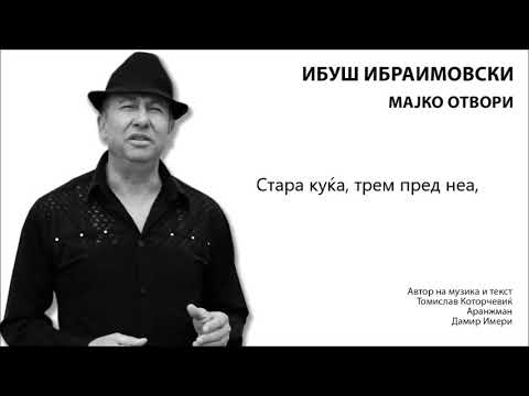 Ibus Ibraimovski - Majko otvori
