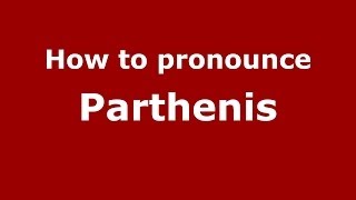 How to pronounce Parthenis