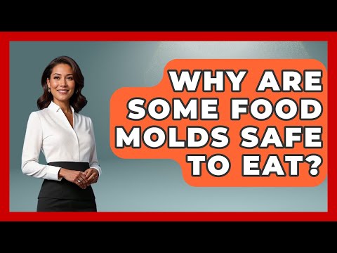 Why Are Some Food Molds Safe To Eat? - Food Safety Kitchen