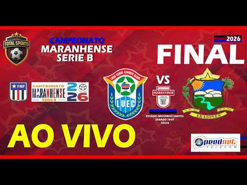 LAGO VERDE X ARAIOSES | SERIE B - FINAL  CAMPEONATO MARANHENSE 2026