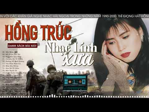 HỒNG TRÚC - Nhạc Lính Xưa Hay Nhất | Những Ca Khúc Nhạc Lính Bất Hủ Nghe Mãi Vẫn Hay