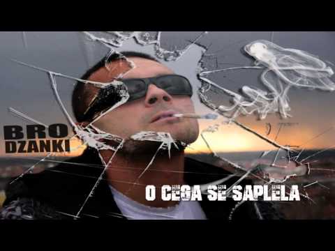 Bro Dzanki - O cega se saplela