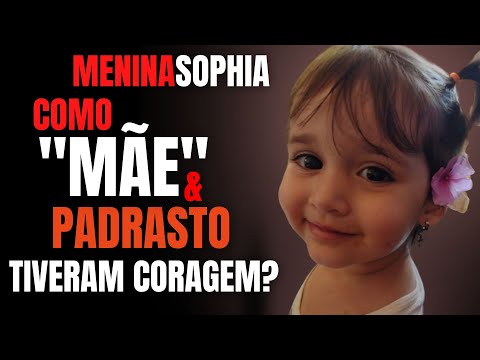 COMO MÃE E P4DR4STO TIRARAM A VIDA DE SOPHIA  - CRIME S/A