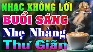 Nhạc Không Lời Buổi Sáng Nhẹ Nhàng Thư Giãn | Guitar Ballad, Nhạc Phòng Trà, Quán Cà Phê