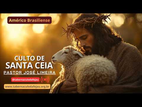 10.05.2026 | Santa Ceia do Senhor | Pr.  José Limeira | Américo Brasiliense-SP