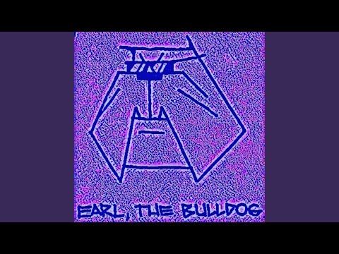 U Got The Look - Earl, The Bulldog