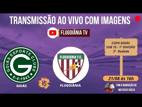 GOIÁS X FLUGOIÂNIA - AO VIVO NA COPA GOIÁS SUB 15, 1ª DIVISÃO - 3ª RODADA